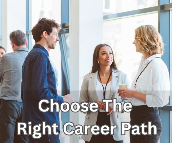 How to Choose the Right Career Path: The Ultimate Guide for Students and Professionals