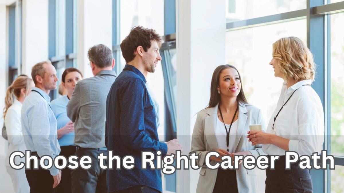 How to Choose the Right Career Path: The Ultimate Guide for Students and Professionals