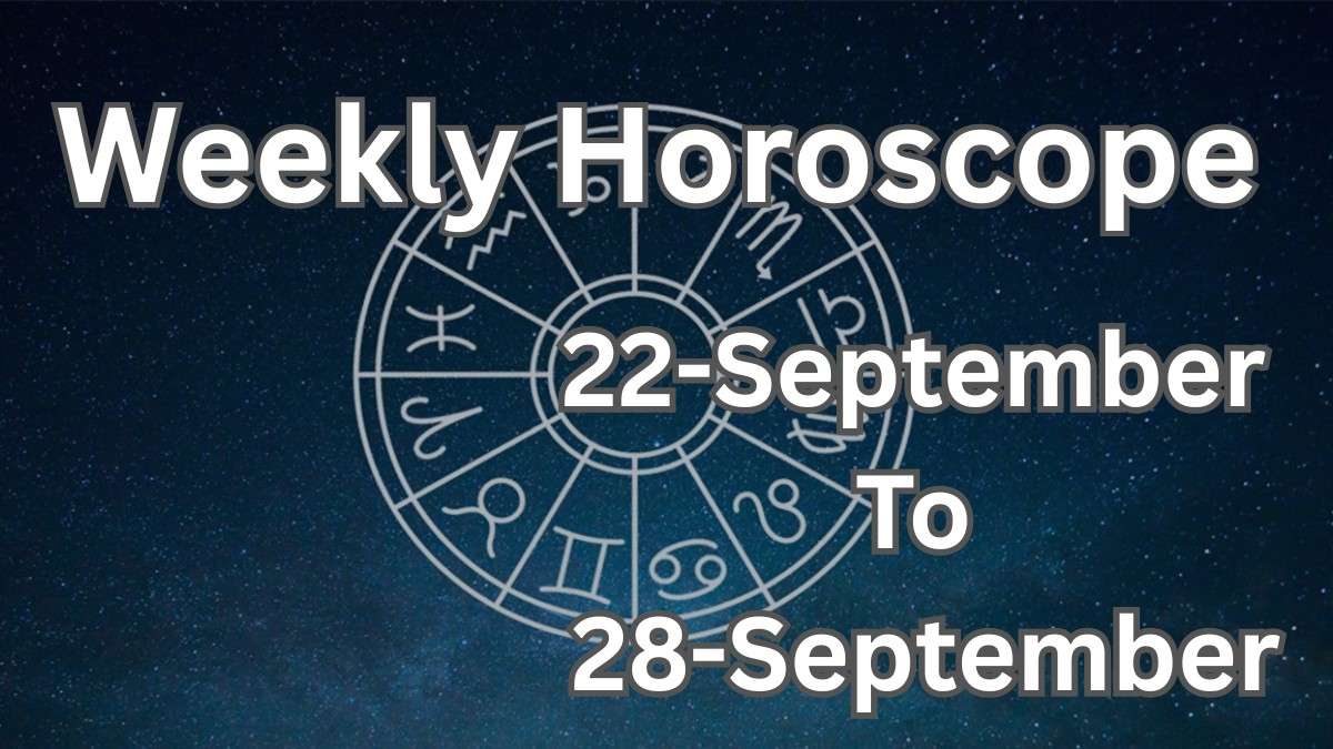 Weekly Horoscope: 22–28 September 2025 Predictions for All Zodiac Signs