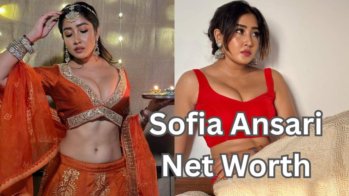 Sofia Ansari Net Worth: How India’s Bold Social Media Star Earns ₹2 Crore!